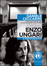 9788895246604 - Enzo Ungari. Il mangiatore di film