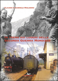 9788895248684 - In treno sui luoghi della seconda guerra mondiale