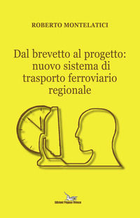 9788895248776 - Dal brevetto al progetto: nuovo sistema di trasporto ferroviario regionale