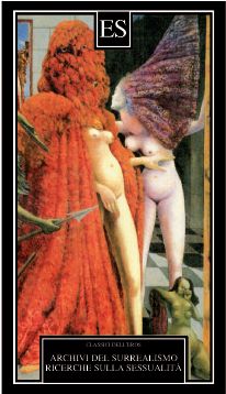 9788895249957 - Archivio del Surrealismo. Ricerche sulla sessualità. Gennaio 1928-agosto 1932