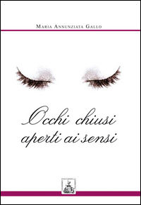 9788895255057 - Occhi chiusi aperti ai sensi