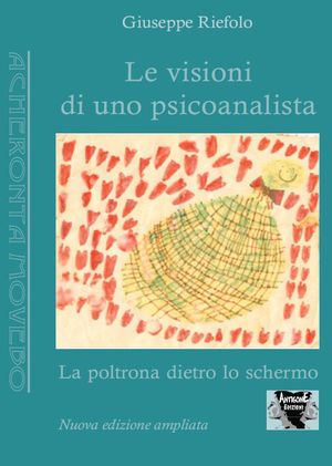 9788895283401 - Le visioni di uno psicoanalista. La poltrona dietro lo schermo