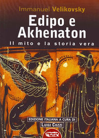 9788895294636 - Edipo e Akhenaton. Il mito e la storia vera