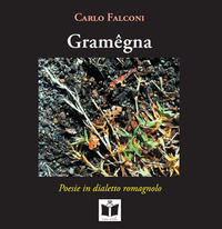 9788895297897 - Gramêgna. Poesie in dialetto romagnolo. Ediz. italiana, tedesca, inglese e francese