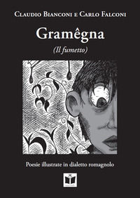 9788895297903 - Gramêgna (il fumetto). Poesie illustrate in dialetto romagnolo. Ediz. italiana, tedesca, inglese e francese