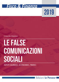 9788895315607 - Le false comunicazioni sociali. Aspetti giuridici, economici, pratici. Ediz. integrale