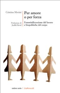 9788895366678 - Per amore o per forza. Femminilizzazione del lavoro e biopolitiche del corpo