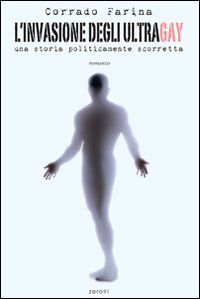 9788895381060 - L'invasione degli ultragay. Una storia politicamente scorretta