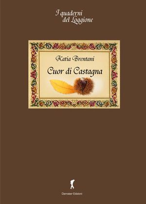 9788895412719 - Cuor di castagna. Il pane dei poveri