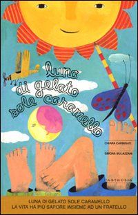 9788895443133 - Luna di Gelato Sole Caramello. Sole di Candito Luna Caramella