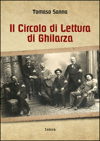 9788895468518 - Il circolo di lettura di Ghilarza (1848-2015). Storia di un sodalizio