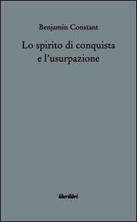 9788895481333 - Lo spirito di conquista e l'usurpazione