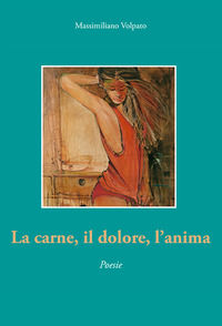 9788895516264 - La carne, il dolore, l'anima