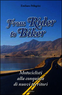9788895533407 - From Rider to Biker. Motociclisti alla conquista di nuovi territori