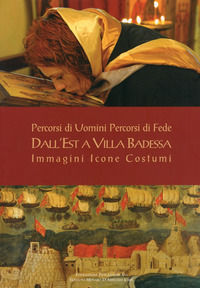9788895535036 - Percorsi di uomini percorsi di fede. Dall'Est a Villa Badessa. Immagini Icone Costumi. Ediz. illustrata