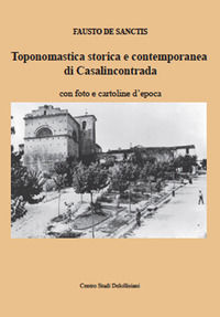 9788895566894 - Toponomastica storica e contemporanea di Casalincontrada. Con foto e cartoline d'epoca