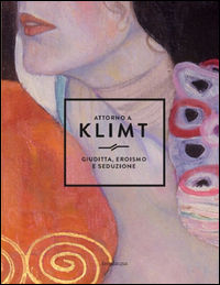 9788895598628 - Attorno a Klimt. Giuditta, eroismo e seduzione