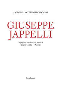 9788895598833 - Giuseppe Jappelli. Ingegnere, architetto e soldato fra Napoleone e l'Austria