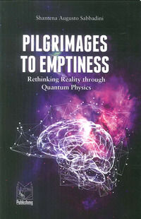9788895604329 - Pilgrimages to emptiness. Rethinking reality through quantum physics