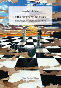 9788895609249 - Francesco Russo. Nel disegno è eternamente Dio. Ediz. illustrata