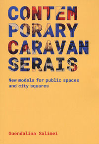 9788895623412 - Contemporary Caravanserais. New models for public spaces and city squares