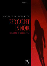 9788895628783 - Red carpet in noir. Delitto a Cinecittà