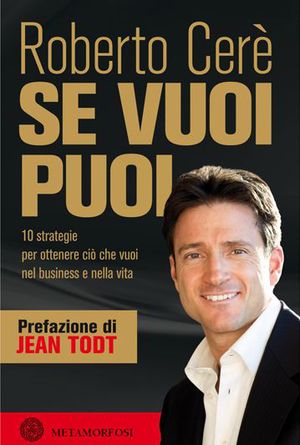 9788895630496 - Se vuoi puoi. 10 strategie per ottenere ciò che vuoi nel business e nella vita