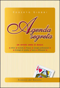 9788895631929 - Agenda segreta un intero anno di magia effetti, tecniche, finezze, consigli professionali, strategie di vendita, teoria