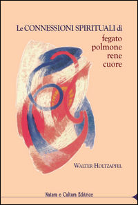 9788895673356 - Le connessioni spirituali di fegato, polmone, rene, cuore