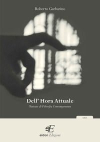 9788895677316 - Dell'hora attuale. Trattato di filosofia contemporanea