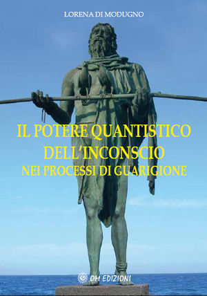 9788895687575 - Il potere quantistico dell'inconscio nei processi di guarigione