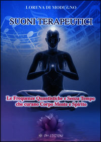 9788895687872 - Suoni terapeutici. Le frequenze quantistiche e senza tempo che curano corpo mente e spirito