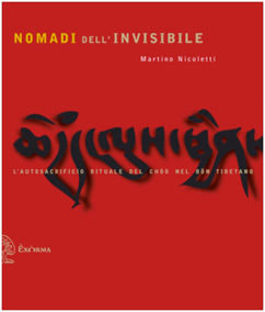 9788895688404 - Nomadi dell'invisibile. L'autosacrificio rituale nel Chöd nel Bön tibetano