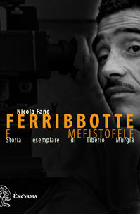 9788895688640 - Ferribbotte e mefistofele. Storia esemplare di Tiberio Murgia