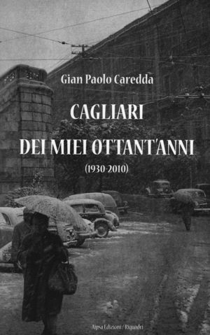 9788895692579 - Cagliari dei mie ottant'anni (1930-2010)