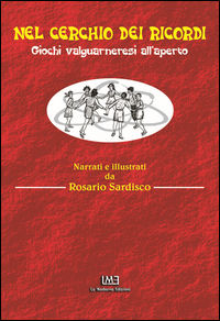 9788895693606 - Nel cerchio dei ricordi. Giochi valguarneresi all'aperto