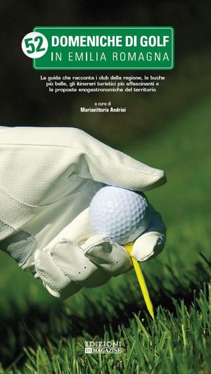 9788895694122 - 52 domeniche di golf in Emilia Romagna