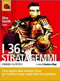 9788895703268 - I 36 stratagemmi. L'arte segreta della strategia cinese per trionfare in ogni campo della vita quotidiana letto da Dino