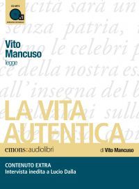 9788895703367 - La vita autentica letto da Vito Mancuso. Audiolibro. CD Audio formato MP3