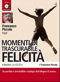 9788895703572 - Momenti di trascurabile felicità letto da Francesco Piccolo. Audiolibro. CD Audio formato MP3. Ediz. integrale