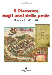 9788895721361 - Il Piemonte negli anni della peste. Moncalieri, 1630-1633