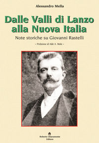 9788895721699 - Dalle Valli di Lanzo alla Nuova Italia. Note storiche su Giovanni Rastelli