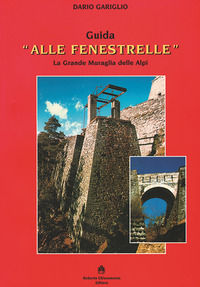 9788895721903 - Guida «Alle Fenestrelle». La grande muraglia delle Alpi