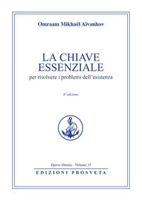 9788895737430 - La chiave essenziale per risolvere i problemi dell'esistenza