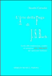 9788895738703 - L'arte della fuga di Johann Sebastian Bach. Guida alla comprensione, analisi ed esecuzione all'organo del capolavoro bac