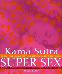 9788895746159 - Kama Sutra super sex. Scopri vere delizie erotiche settimana dopo settimana