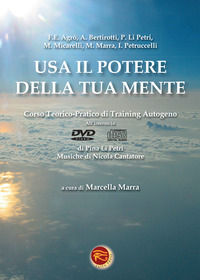9788895746609 - Usa il potere della tua mente. Corso teorico-pratico di training autogeno e DVD. Con CD Audio