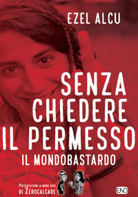 9788895770628 - Senza chiedere il permesso. Il mondobastardo