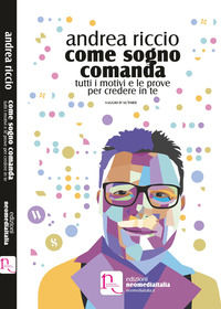 9788895776101 - Come sogno comanda. Tutti i motivi e le prove per credere in te