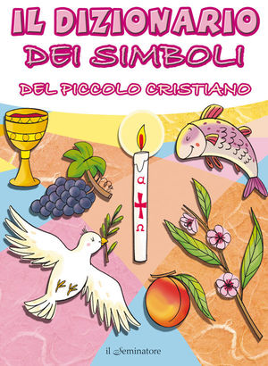 9788895783369 - Il dizionario dei simboli del piccolo cristiano